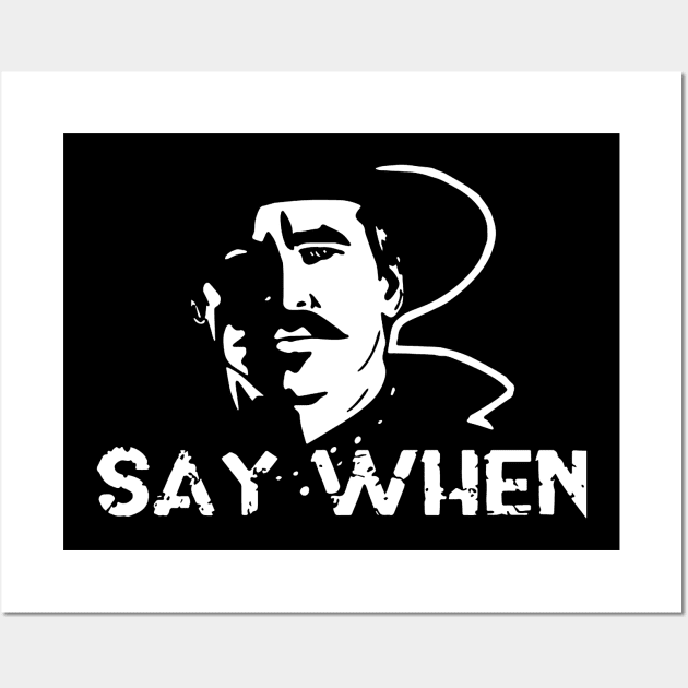 Say when Tombstone Wall Art by normanshuck